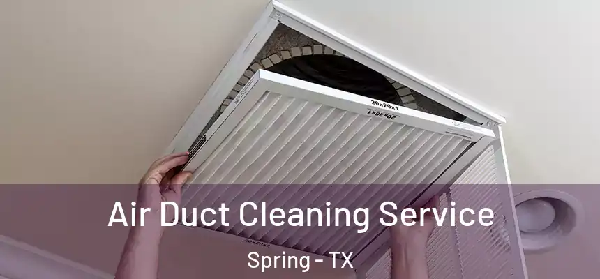  Air Duct Cleaning Service Spring - TX