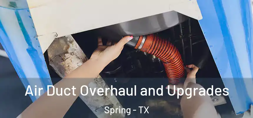  Air Duct Overhaul and Upgrades Spring - TX