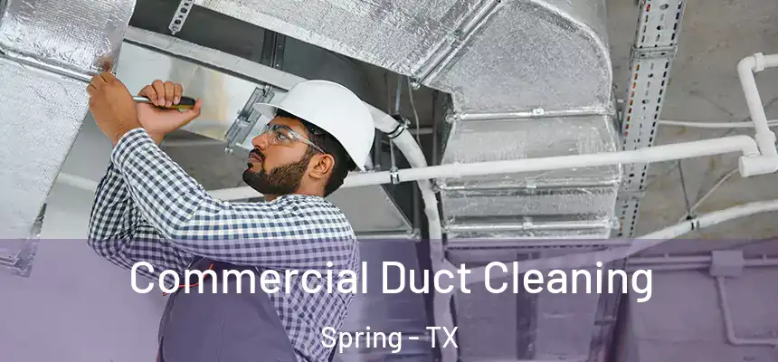 Commercial Duct Cleaning Spring - TX