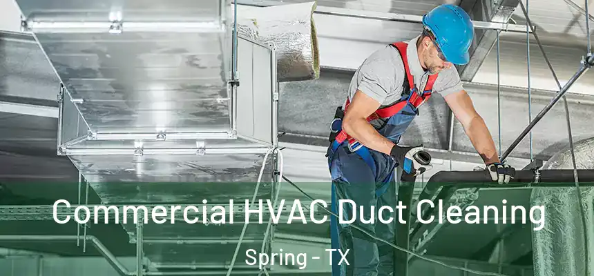  Commercial HVAC Duct Cleaning Spring - TX