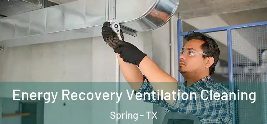  Energy Recovery Ventilation Cleaning Spring - TX