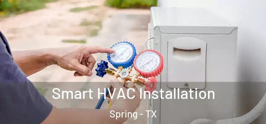  Smart HVAC Installation Spring - TX