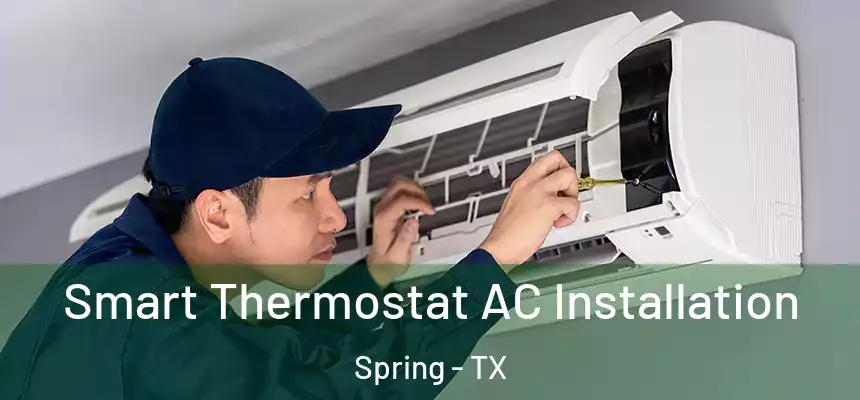 Smart Thermostat AC Installation Spring - TX
