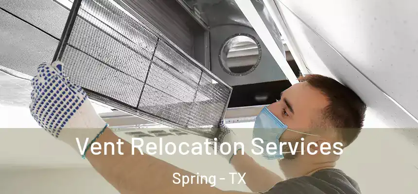  Vent Relocation Services Spring - TX